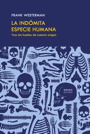 La indómita especie humana, Frank Westerman - ABADA EDITORES