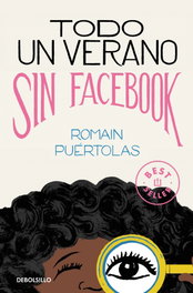 Todo un verano sin Facebook, Romain Puértolas - DEBOLSILLO