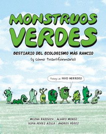 MONSTRUOS VERDES: BESTIARIO DE ECOLOGISMO MÁS RANCIO, AA.VV. - LIBROS EN ACCION
