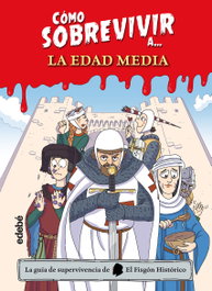 Cómo sobrevivir a la Edad Media, El Fisgón Histórico - EDEBE