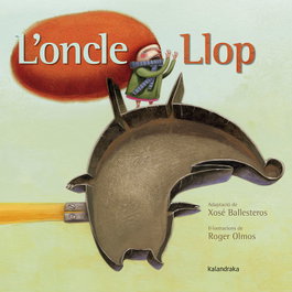 KALANDRAKA, L´oncle llop - Xosé Ballesteros
