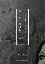 EDITORIAL POESIA ERES TU, Diagnóstico ascético, Alain Yebra - EDITORIAL POESIA ERES TU