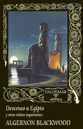 Descenso a Egipto, Algernon Blackwood - VALDEMAR