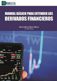 MANUAL BASICO PARA ENTENDER LOS DERIVADOS FINANCIEROS, Oliver Alfonso, María Dolores - DELTA PUBLICACIONES