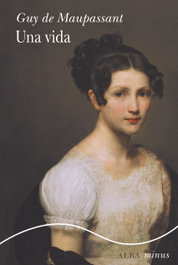 Una vida, Guy de Maupassant - ALBA