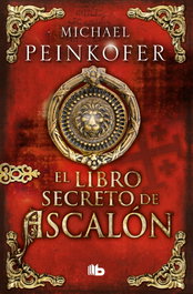 El libro secreto de Ascalón, Michael Peinkofer - B DE BOLSILLO