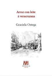 Arroz con leite a veracruzana, Graciela Ortega - MEDULIA