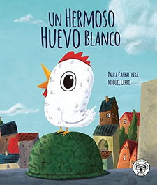 TRIQUETA VERDE, Un hermoso huevo blanco - Paula Caballeira, Miguel Cerro