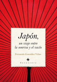 Japón, un viaje entre la sonrisa y el vacío, Fernando González Viñas - ALMUZARA EDITORIAL