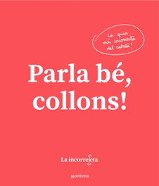 Parla bé, collons, La Incorrecta - MONTENA
