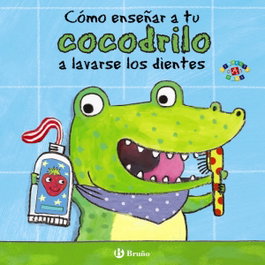 BRUÑO CÓMO ENSEÑAR A TU COCODRILO A LAVARSE LOS DIENTES