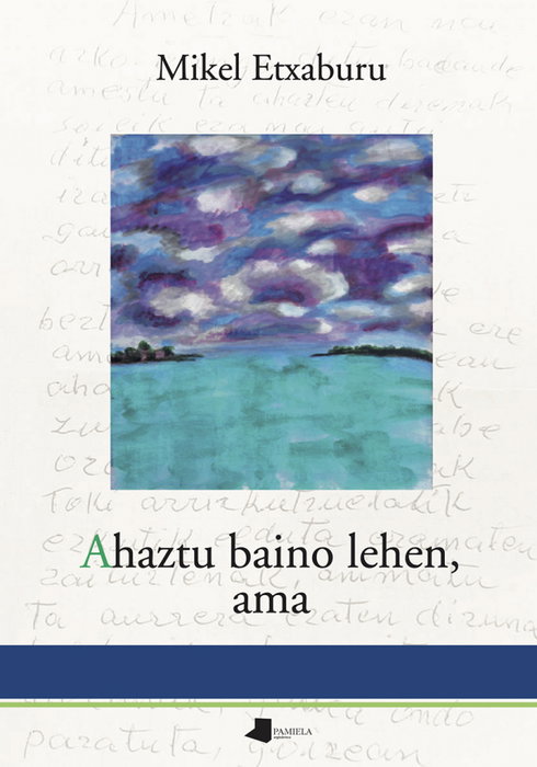 Ahaztu baino lehen, ama, Mikel Etxaburu Osa - PAMIELA EDITORIAL