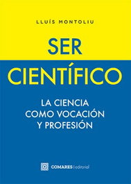 Comares, Ser científico. La ciencia como vocación y profesión