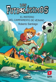 Los Futbolísimos 27: El misterio del campamento de verano, Roberto Santiago - SM