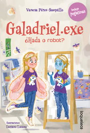 LOQUELEO GALADRIEL.EXE ¿HADA O ROBOT?