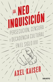 La neoinquisición, Axel Kaiser - DEUSTO