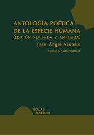 EOLAS, Antología poética de la especie humana, Juan Ángel Asensio - 