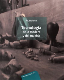 TECNOLOGÍA DE LA MADERA Y DEL MUEBLE, Wolfgang Nutsch - REVERTE
