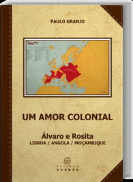 Um Amor Colonial: Álvaro e Rosita: Lisboa / Angola / Moçambique, EDIÇOES COSMOS - EDIÇOES COSMOS