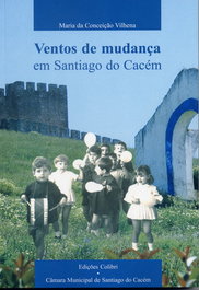 Ventos de Mudança em Santiago do Cacém, Maria da Conceição Vilhena - EDIÇOES COLIBRI