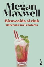 Bienvenida al club Cabronas sin Fronteras, Megan Maxwell - BOOKET