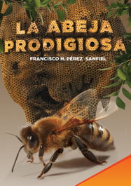 LA ABEJA PRODIGIOSA, Francisco H. Pérez Sanfield - CITMATEL (IBD)