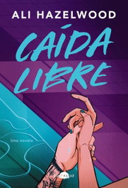 CAÍDA LIBRE, Ali Hazelwood - CONTRALUZ EDITORIAL