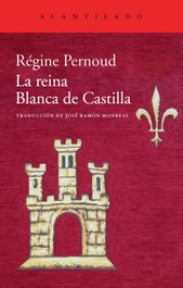 La reina Blanca de Castilla, Regine Pernoud - ACANTILADO EDITORIAL