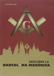 Descubre la Barcelona masónica, José María Casas - QUARENTENA EDICIONES