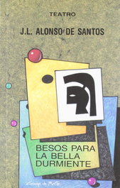Besos para la bella durmiente, Jose Luis Alonso de Santos - CASTILLA EDICIONES