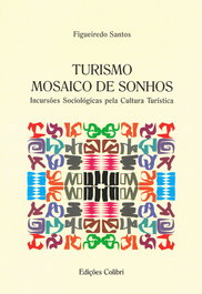 Turismo: Mosaico de Sonhos, Manuel Figueiredo Santos, José - EDIÇOES COLIBRI