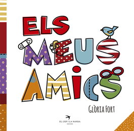 EL CEP I LA NANSA, Els meus amics - Glòria Fort