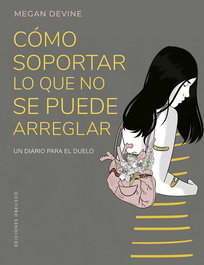 Cómo soportar lo que no se puede arreglar, Megan Devine - OBELISCO EDICIONES