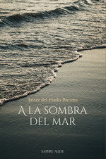A la sombra del mar, Francisco Javier del Prado Biezma - SAPERE AUDE