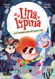 DESTINO INFANTIL, Lina Lupina 4. Los fantasmones de Susto City, Antonio Sachs - DESTINO INFANTIL