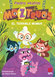 SM, Moztruos 1: El terrible Mumus, Pedro Mañas Romero - SM