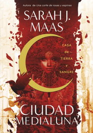 Casa de tierra y sangre (Ciudad Medialuna 1), Sarah J. Maas - ALFAGUARA