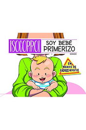 Panini España S.A. ¡SOCORRO! SOY BEBE PRIMERIZO. EN MANOS DE PADRES NOVATOS