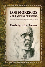 Los moriscos y el racismo de estado, Rodrigo de Zayas - ALMUZARA EDITORIAL