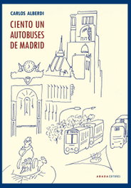 Ciento un autobuses de Madrid, Carlos Alberdi Alonso - ABADA EDITORES