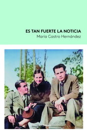 Es tan fuerte la noticia, María Castro Hernández - TRES HERMANAS