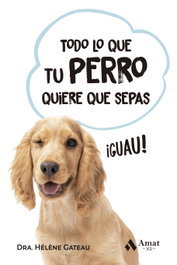 Todo lo que tu perro quiere que sepas BOLSILLO, Hélène Gateau - AMAT EDITORIAL