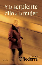 Y la serpiente dijo a la mujer, Lourdes Oñederra - EREIN EDITORIAL