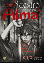 Nuestro nombre es Alma, V.J.Pierce - EDICIONES ARCANAS