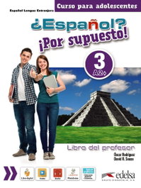 ¿Español? ¡Por supuesto! 3-A2+ - Libro del profesor, VV.AA. - EDELSA EDISEIS