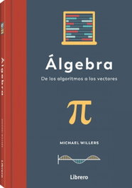 ALGEBRA: DE LOS ALGORITMOS A LOS VECTORES, Michael Willers - LIBRERO