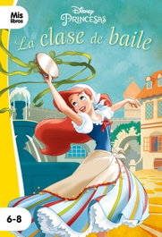 Disney Libros Princesas. La clase de baile, Disney - DISNEY LIBROS