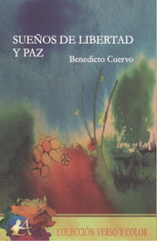 EDITORIAL ADARVE, Sueños de libertad y paz, Benedicto Cuervo - EDITORIAL ADARVE
