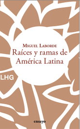 Raíces y ramas de América Latina, Miguel Laborde - LA HUERTA GRANDE