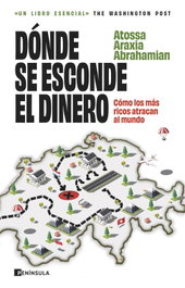 Dónde se esconde el dinero, Atossa Araxia Abrahamian - PENINSULA